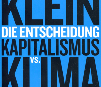 Die Entscheidung: Kapitalismus vs. Klima, Naomi Klein